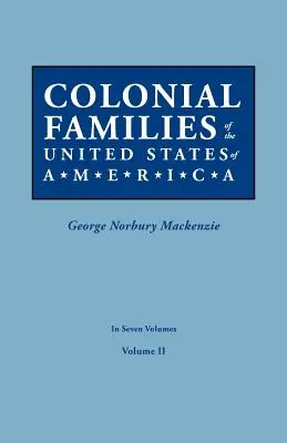 Colonial Families of the United States of America. in Seven Volumes. II. kötet - Colonial Families of the United States of America. in Seven Volumes. Volume II