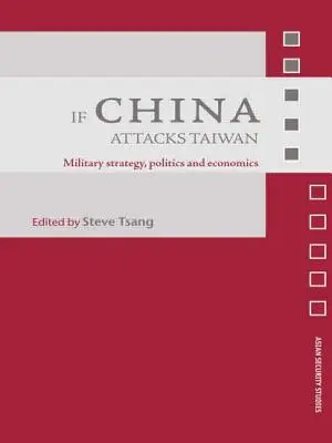 Ha Kína megtámadja Tajvant: Tajvan: Katonai stratégia, politika és gazdaság: Katonai stratégia, politika és gazdaság - If China Attacks Taiwan: Military Strategy, Politics and Economics