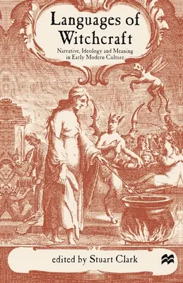 A boszorkányság nyelvei: Narratíva, ideológia és jelentés a kora újkori kultúrában - Languages of Witchcraft: Narrative, Ideology and Meaning in Early Modern Culture