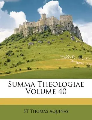 Summa Theologiae 40. kötet - Summa Theologiae Volume 40