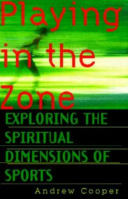 Playing in the Zone: A sport spirituális dimenzióinak felfedezése - Playing in the Zone: Exploring the Spiritual Dimensions of Sports
