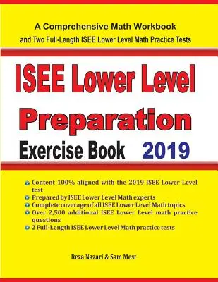 ISEE alsó tagozatos matematikai felkészítő feladatgyűjtemény: Átfogó matematikai munkafüzet és két teljes hosszúságú ISEE Lower Level Matematika Gyakorlóteszt - ISEE Lower Level Math Preparation Exercise Book: A Comprehensive Math Workbook and Two Full-Length ISEE Lower Level Math Practice Tests