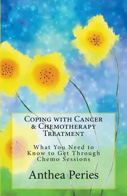 Megküzdés a rák és a kemoterápiás kezeléssel: Amit tudnia kell, hogy túlélje a kemoterápiás kezeléseket - Coping with Cancer & Chemotherapy Treatment: What You Need to Know to Get Through Chemo Sessions