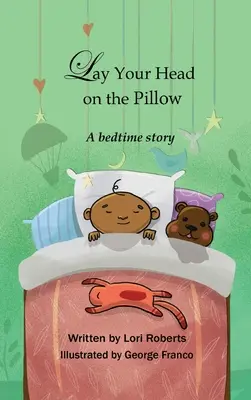 Fektesd a fejed a párnára! A Bedtime Story - Lay Your Head on the Pillow: A Bedtime Story