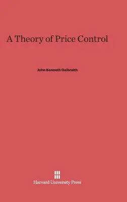 Az árszabályozás elmélete: A szerző új bevezetőjével - A Theory of Price Control: With a New Introduction by the Author