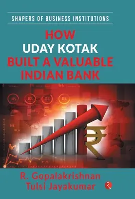 Hogyan épített Uday Kotak egy értékes indiai bankot (Hb) - How Uday Kotak Build a Valuable Indian Bank (Hb)