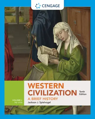 Nyugati civilizáció: Rövid történelem, I. kötet: 1715-ig - Western Civilization: A Brief History, Volume I: To 1715