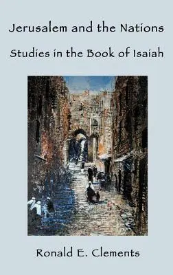 Jeruzsálem és a nemzetek: Ézsaiás könyve: Tanulmányok Ézsaiás könyvéből - Jerusalem and the Nations: Studies in the Book of Isaiah