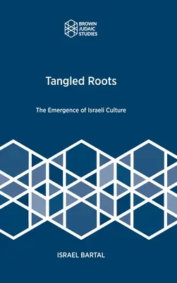 Összegabalyodott gyökerek: Az izraeli kultúra kialakulása - Tangled Roots: The Emergence of Israeli Culture