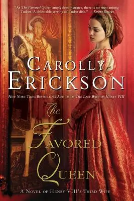 A kivételezett királynő: VIII. Henrik harmadik feleségének regénye - The Favored Queen: A Novel of Henry VIII's Third Wife