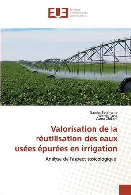 Valorisation de la rutilisation des eaux uses pures en irrigation (Az öntözésben használt tiszta vizek rutilizálása) - Valorisation de la rutilisation des eaux uses pures en irrigation