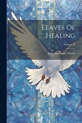 A gyógyulás levelei; 49. kötet - Leaves Of Healing; Volume 49