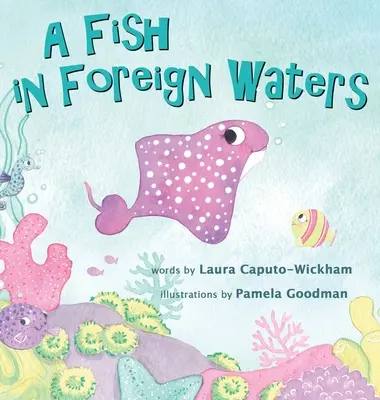 Egy hal idegen vizeken: Könyv kétnyelvű gyerekeknek - A Fish in Foreign Waters: A Book for Bilingual Children