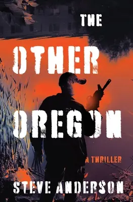 A másik Oregon: A thriller - The Other Oregon: A Thriller