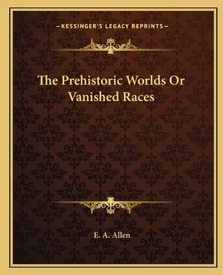 Az őskori világok vagy az eltűnt fajok - The Prehistoric Worlds Or Vanished Races