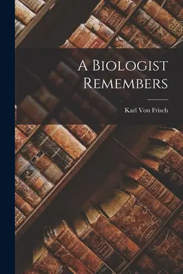 Egy biológus emlékezik - A Biologist Remembers