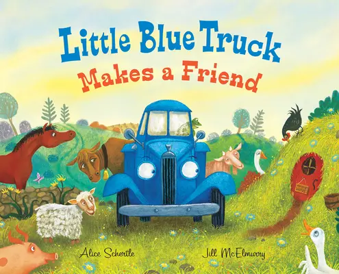 A kis kék kamion barátot szerez: A Friendship and Social Skills Book for Kids (Barátság és szociális készségek könyve gyerekeknek) - Little Blue Truck Makes a Friend: A Friendship and Social Skills Book for Kids