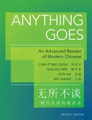 Anything Goes: Modern kínai nyelv haladó olvasmánya - Felülvizsgált kiadás - Anything Goes: An Advanced Reader of Modern Chinese - Revised Edition