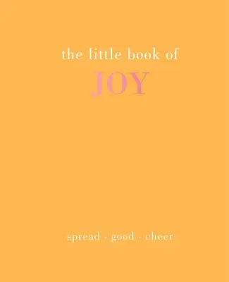 Az öröm kis könyve: Spread Good Cheer - The Little Book of Joy: Spread Good Cheer