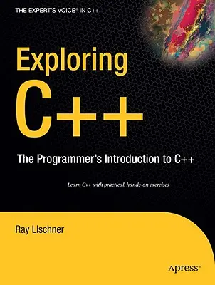 Exploring C++: A programozó bevezetése a C++-ba - Exploring C++: The Programmer's Introduction to C++