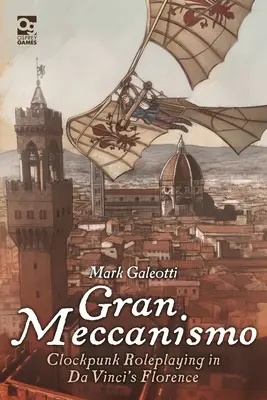 Gran Meccanismo: Clockpunk szerepjáték Da Vinci Firenzéjében - Gran Meccanismo: Clockpunk Roleplaying in Da Vinci's Florence