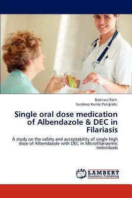 Albendazol & Dec egyszeri orális dózisú gyógyszeres kezelése a filariasisban - Single Oral Dose Medication of Albendazole & Dec in Filariasis