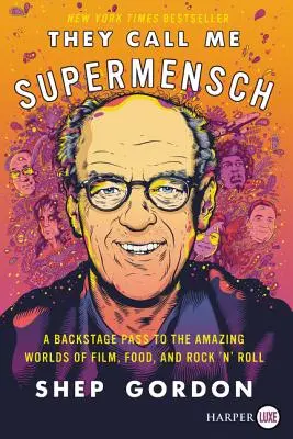 They Call Me Supermensch: Backstage Pass a film, az ételek és a rock'n'roll csodálatos világába - They Call Me Supermensch: A Backstage Pass to the Amazing Worlds of Film, Food, and Rock'n'roll