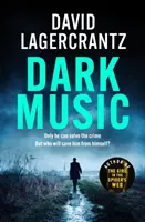 Dark Music - A LÁNY A Pókhálóban szerzőjének lebilincselő új thrillere - Dark Music - The gripping new thriller from the author of THE GIRL IN THE SPIDER'S WEB