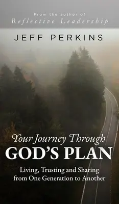 Utazásod Isten tervén keresztül: Élet, bizalom és megosztás egyik nemzedékről a másikra - Your Journey Through God's Plan: Living, Trusting and Sharing from One Generation to Another