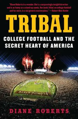 Törzsi: A főiskolai futball és Amerika titkos szíve - Tribal: College Football and the Secret Heart of America