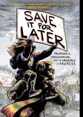 Save It for Later: Az ígéretek, a szülőség és a tiltakozás sürgőssége - Save It for Later: Promises, Parenthood, and the Urgency of Protest