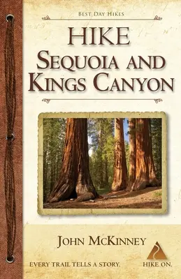 Túrázás a Sequoia és Kings Canyonban: A legjobb egynapos túrák a Sequoia és Kings Canyon nemzeti parkokban - Hike Sequoia and Kings Canyon: Best Day Hikes in Sequoia and Kings Canyon National Parks