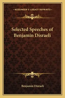 Benjamin Disraeli válogatott beszédei - Selected Speeches of Benjamin Disraeli