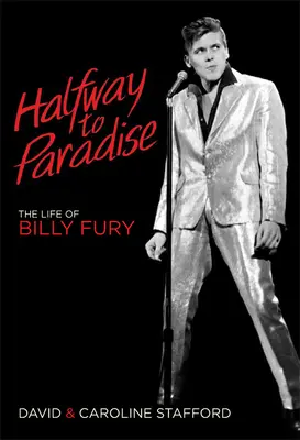 Félúton a Paradicsomba: Billy Fury élete - Halfway to Paradise: The Life of Billy Fury