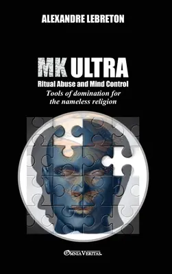 MK Ultra - Rituális abúzus és elmekontroll: A névtelen vallás uralmi eszközei - MK Ultra - Ritual Abuse and Mind Control: Tools of domination for the nameless religion