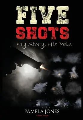 Öt lövés Az én történetem, az ő fájdalma - Five Shot My Story, His Pain