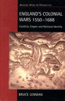 Anglické koloniální války 1550-1688: Konflikty, impérium a národní identita - England's Colonial Wars 1550-1688: Conflicts, Empire and National Identity