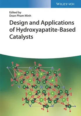 Hidroxiapatit-alapú katalizátorok tervezése és alkalmazása - Design and Applications of Hydroxyapatite-Based Catalysts