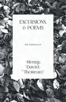 Kirándulások és versek: Henry David Thoreau írásai - Excursions, and Poems: The Writings of Henry David Thoreau