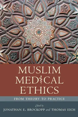 Muszlim orvosi etika: Az elmélettől a gyakorlatig - Muslim Medical Ethics: From Theory to Practice