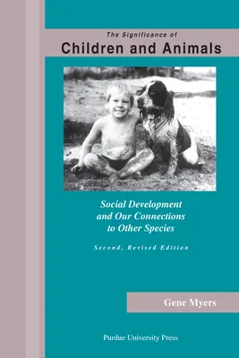 A gyermekek és az állatok jelentősége: Társadalmi fejlődés és kapcsolataink más fajokkal, második, átdolgozott kiadás - Significance of Children and Animals: Social Development and Our Connections to Other Species, Second Revised Edition