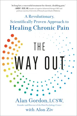 The Way Out (A kiút): Forradalmi, tudományosan bizonyított megközelítés a krónikus fájdalom gyógyítására - The Way Out: A Revolutionary, Scientifically Proven Approach to Healing Chronic Pain
