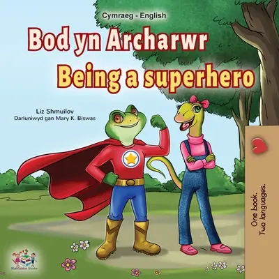 Szuperhősnek lenni (walesi angol kétnyelvű gyerekkönyv) - Being a Superhero (Welsh English Bilingual Book for Kids)