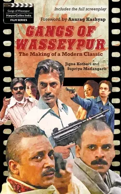 Gangs Of Wasseypur: A modern klasszikus születése - Gangs Of Wasseypur: The Making Of a Modern Classic
