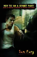 Hogyan nyerj meg egy utcai verekedést: Stand Up Fighting technikák az ellenséged elpusztításához - How to Win A Street Fight: Stand Up Fighting Techniques to Destroy Your Enemy