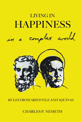 Boldogan élni egy összetett világban: Arisztotelész és Aquinói szabályai - Living in Happiness in a Complex World: Rules from Aristotle and Aquinas