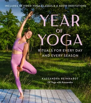 A jóga éve: Rituálék minden napra és minden évszakra (Jóga Kassandrával, Yin jóga, Vinyasa jóga, Holdjóga) - Year of Yoga: Rituals for Every Day and Every Season (Yoga with Kassandra, Yin Yoga, Vinyasa Yoga, Lunar Yoga)