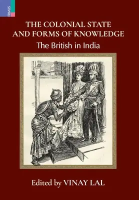 A gyarmati állam és a tudás formái: A britek Indiában - The Colonial State and Forms of Knowledge: The British in India