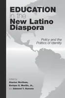 Oktatás az új latin diaszpórában: A politika és az identitás politikája - Education in the New Latino Diaspora: Policy and the Politics of Identity