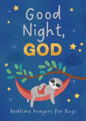 Jó éjt, Istenem (fiúk): Lefekvés előtti imák fiúknak - Good Night, God (Boys): Bedtime Prayers for Boys